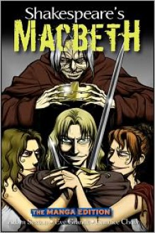 Shakespeare's Macbeth: The Manga Edition - Adam Sexton, Eve Grandt, Candice Chow, Based On Work by William Shakespeare