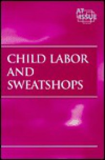 Child Labor and Sweatshops (At Issue) - Mary E. Williams