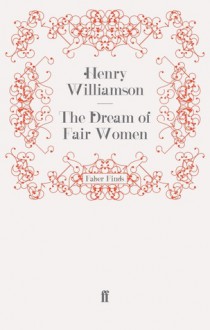 The Dream of Fair Women - Henry Williamson