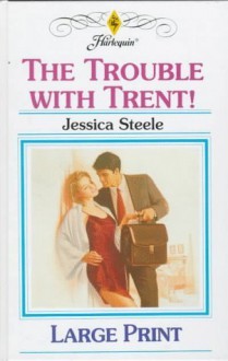 The Trouble with Trent - Jessica Steele