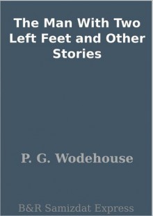 The Man with Two Left Feet: And Other Stories - P.G. Wodehouse