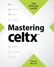Mastering Celtx - Terry Borst