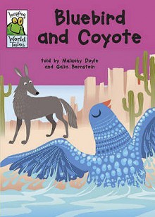 Bluebird and Coyote: A Native American Tale. Told by Malachy Doyle - Malachy Doyle