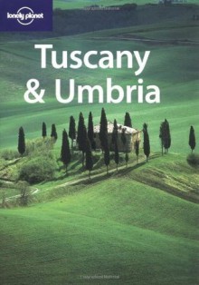 Lonely Planet Tuscany & Umbria (Lonely Planet Florence & Tuscany) - Lonely Planet, Josephine Quintero, Alex Leviton