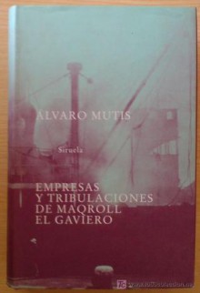 Empresas y tribulaciones de Maqroll el Gaviero - Álvaro Mutis