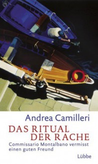 Das Ritual der Rache Commissario Montalbano vermisst einen guten Freund - Andrea Camilleri, Moshe Kahn