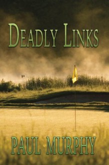 Deadly Links - Paul Murphy