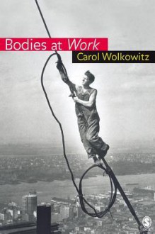 Bodies at Work - Carol Wolkowitz