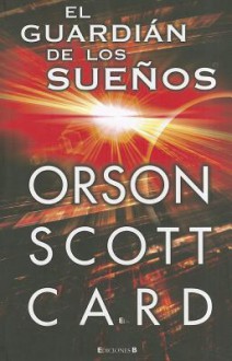 El Guardian de los Sueños - Orson Scott Card, Francisco Pérez Navarro