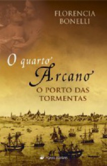 O Quarto Arcano - O Porto das Tormentas (Vol. II) - Florencia Bonelli, Isabel Fraga