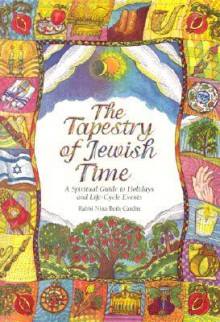 The Tapestry of Jewish Time: A Spiritual Guide to Holidays and Life-Cycle Events - Nina Beth Cardin, Ilene Winn-Lederer