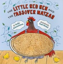 The Little Red Hen and the Passover Matzah - Leslie Kimmelman