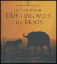 Hunting with the Moon - Dereck Joubert, Beverly Joubert