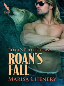 Roan's Fall (Roxie's Protectors) - Marisa Chenery