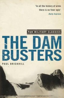 The Dam Busters: Pan Military Classics Series - Paul Brickhill