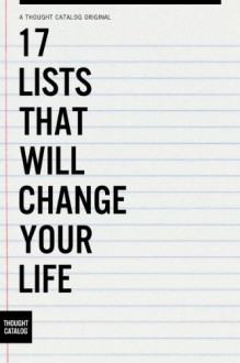 17 Lists That Will Change Your Life - Thought Catalog