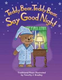 Teddy Bear, Teddy Bear, Say Goodnight: All about Me: Literacy, Language and Learning - Timothy J. Bradley