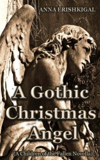 A Gothic Christmas Angel - Anna Erishkigal