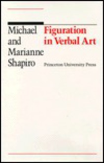 Figuration in Verbal Art - Michael Shapiro, Marianne Shapiro