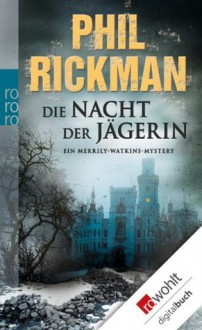 Die Nacht der Jägerin: Ein Merrily-Watkins-Mystery (German Edition) - Phil Rickman, Karolina Fell