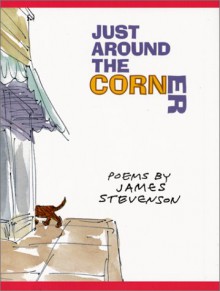 Just Around The Corner: Poems - James Stevenson