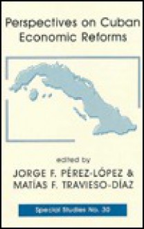 Perspectives on Cuban Economic Reforms - Jorge F. Perez-Lopez, Jorge Perez-Lopez