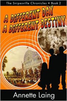 A Different Day, A Different Destiny - Annette Laing