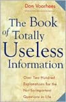 The Book of Totally Useless Information - Don Voorhees