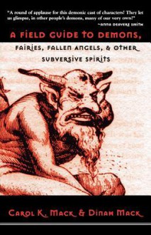 A Field Guide to Demons, Fairies, Fallen Angels, and Other Subversive Spirits - Carol K. Mack, Dinah Mack