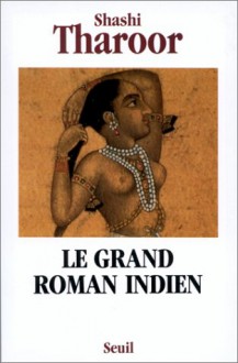 Le Grand Roman Indien - Shashi Tharoor, Christiane Besse