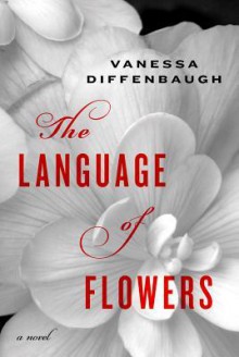 The Language of Flowers - Vanessa Diffenbaugh