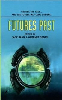 Futures Past (Flights) - L. Sprague de Camp, Roger Zelazny, Damon Knight, R.A. Lafferty, Avram Davidson, George R.R. Martin, Michael Swanwick, Gardner R. Dozois, Poul Anderson, Bruce Sterling, Howard Waldrop, Lewis Shiner, Jack Dann, Kage Baker, Robert Reed, William Sanders