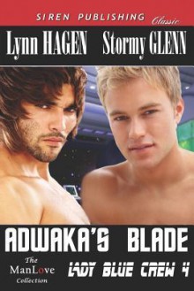 Adwaka's Blade [Lady Blue Crew 4] (Siren Publishing Classic Manlove) - Lynn Hagen, Stormy Glenn