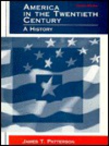 America in the Twentieth Century: A History - James T. Patterson