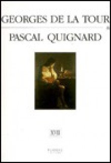 Georges de La Tour & Pascal Quignard (Secret Museums. 17th Century, Vol. 1) - Pascal Quignard, Georges de La Tour, Barbara Wright