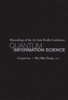 Quantum Information Science: Proceedings of the 1st Asia-Pacific Conference - Chopin Soo, Wei-Min Zhang