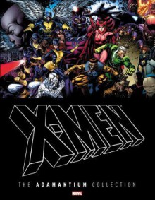 X-Men: The Adamantium Collection - Stan Lee, Roy Thomas, Chris Claremont, Fabian Nicieza, Jack Kirby, Neal Adams, John Byrne, Brent Anderson