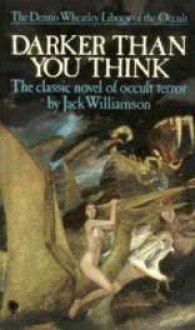 Darker Than You Think - Jack Williamson