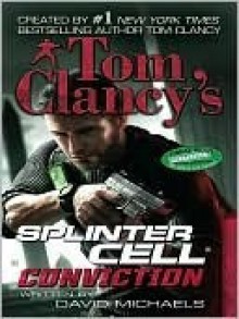 Conviction (Tom Clancy's Splinter Cell, #5) - Tom Clancy, David Michaels