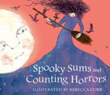 Spooky Sums and Counting Horrors - Rebecca Cobb