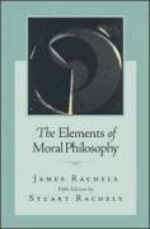 The Elements Of Moral Philosophy - James Rachels