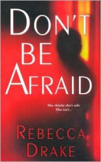 Don't Be Afraid - Rebecca Drake