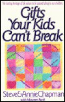 Gifts Your Kids Can't Break - Steve Chapman, Annie Chapman