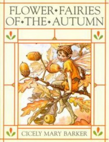 Flower Fairies of the Autumn: With the Nuts and Berries They Bring - Cicely Mary Barker