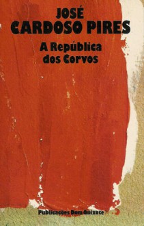 A República Dos Corvos - José Cardoso Pires