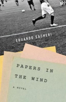 Papers in the Wind - Eduardo Sacheri