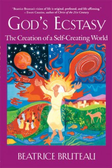 God's Ecstasy: The Creation of a Self-Creating World - Beatrice Bruteau