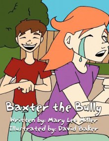 Baxter the Bully - Mary Lee Miller, David Baker