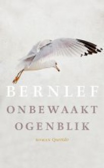 Onbewaakt ogenblik - J. Bernlef