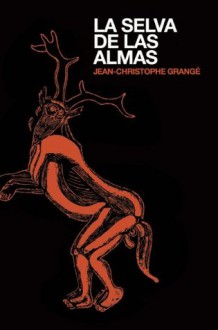 La selva de las Almas - Jean-Christophe Grangé